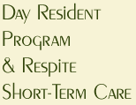 Day Resident Program & respite Short-Term Care